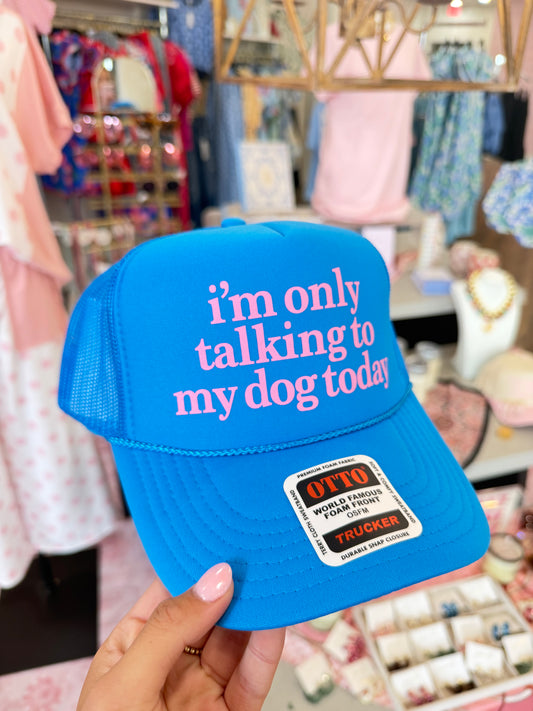 FC- I'm Only Talking To My Dog Hat